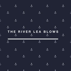 The River Lea Blows