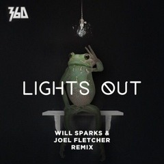360 - Lights Out (Will Sparks & Joel Fletcher Remix) [FREE DOWNLOAD=Buy]