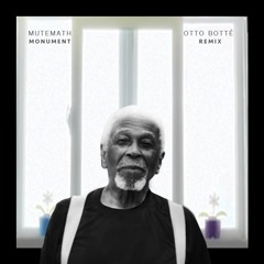 MUTEMATH - Monument (Otto Botté Remix)