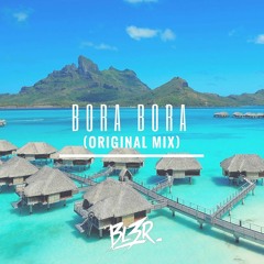 BL3R - Bora Bora (Original Mix) *Free DL*