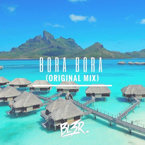 Gehoorzaam Onweersbui Symposium Stream BL3R - Bora Bora (Original Mix) *Free DL* by BL3R | Listen online  for free on SoundCloud