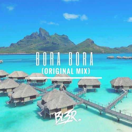 BL3R - Bora Bora (Original Mix)