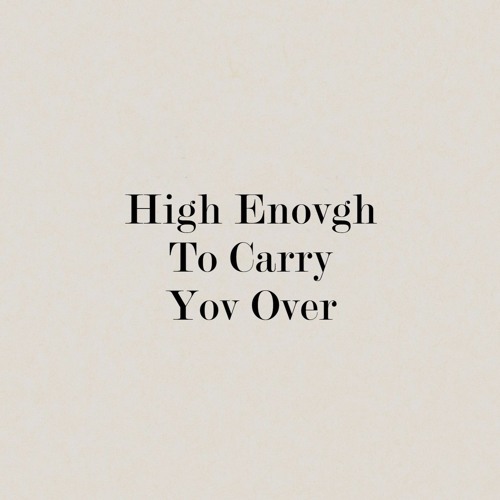 High Enough To Carry You Over (CHVRCHES cover)