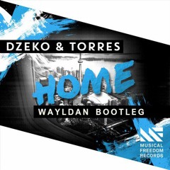 Dzeko & Torres - Home (WaylDan Bootleg)