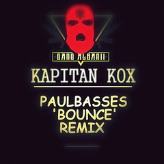 Gang Albanii - Kapitan Kox (PaulBasses 'Bounce' Remix)[FREE DOWNLOAD=BUY CLICK]