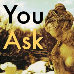 You Ask