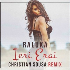 Raluka - Ieri Erai ( Christian Sousa Remix ) 2016
