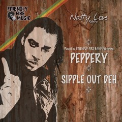 Peppery - Sipple Out Deh - Natty Love Riddim - Reggae 2016