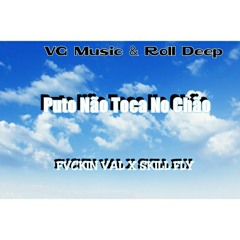 Puto não toca no Chão-Fvckin Val x Skil Fly (feat Lipe Sky).mp3