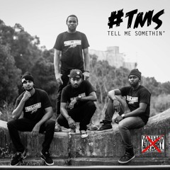 #TMS (Tell Me Somethin')