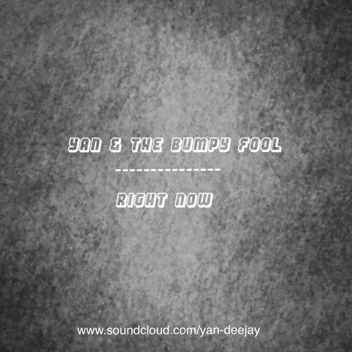 Yan & The Bumpy Fool - Right Now (sample)