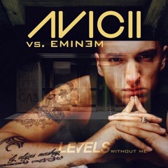 Avicii - Levels Vs. Eminem - Without Me (Mashup)[FREE DOWNLOAD]