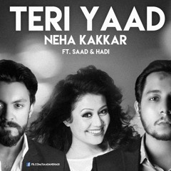 Teri Yaad (Reprise) - Neha Kakkar ft. Saad & Hadi