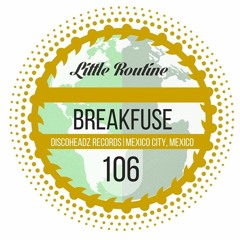 BreakFuse - Little Routine #106 (2016)