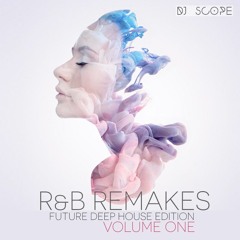 DJ SCOPE R&B Remakes (Future Deep House Garage) Beyonce , Mary J Blige , R Kelly , Whitney Houston
