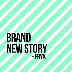 Fryx - Brand New Story (Original Mix)