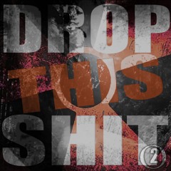 Drop This Shit 2