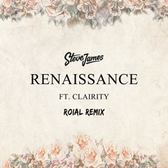 Steve James Ft. Clairity - Renaissance (Roiyal Remix)