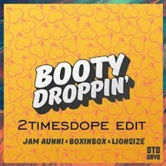 2timesdope - Its Booty Droppin