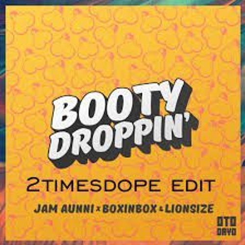 2timesdope - Its Booty Droppin