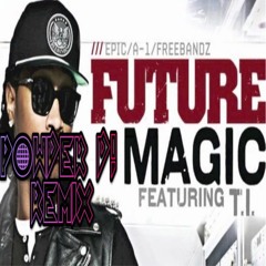 Future Feat. T.I. - Magic (POWDER D! REMIX)