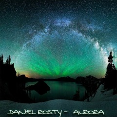 Daniel Rosty - Aurora (Original Mix)