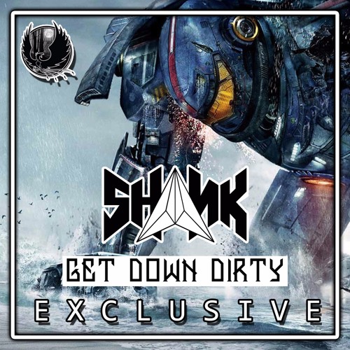 Shank - Get Down Dirty [E x c l u s i v e]