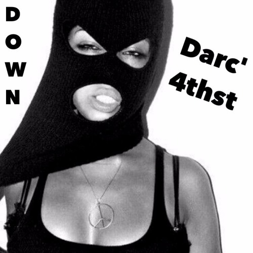 Down - Darc' 4thst