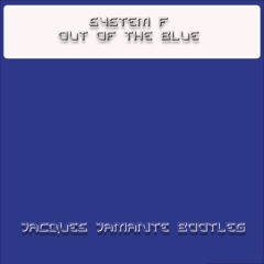 System F - Out of the Blue (Jacques Jamante bootleg)