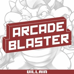 Arcade Blaster - Villain