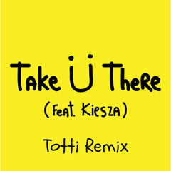 Take Ü There (feat. Kiesza) (Dj Totti Remix)|(مهرجان يخدك هناك (توتّي ريمكس