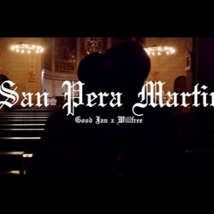 SAN PERA MARTiR -- GOODJAN X WiLLFREE -- PROD.KUSH D'UP