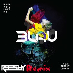3LAU Feat. Bright Lights - How You Love Me (Reeshy Remix) [Free Download]
