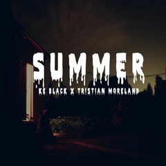 Summer - Ke Black x Tristian Moreland [Prod. Stereotistik]