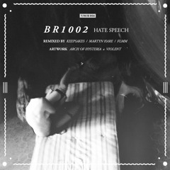 B R 1 0 0 2 - Hate Speech EP (Inc. Keepsakes, Martyn Hare, FLmm Remix)