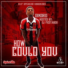 Dinero - HOW COULD YOU (Prod.By 1SavageBeats )