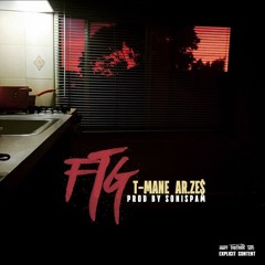 T-Mane feat Ar.Ze$ - F.T.G. [Prod. By SoniSpam]