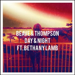 Beave & Thompson - Day & Night Ft. Bethany Lamb (Unsigned)