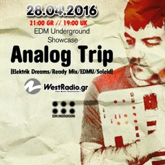 Analog Trip @ EDM Underground Showcase 28 - 04 - 2016- www.westradio.gr