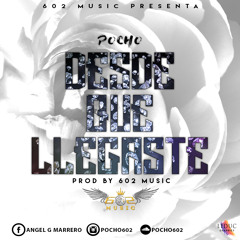 DESDE QUE LLEGASTE - POCHO ' DEL CALLEJON PAL MUNDO ' EDU 602 MUSIC