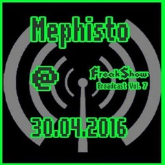 Mephisto @ FreakShow Broadcast Vol. 7 (30.04.16)