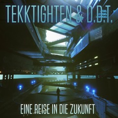 TekkTighten & D.D.T. - Eine Reise In Die Zukunft