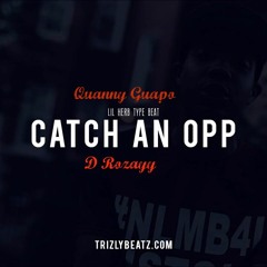 Catch An Op - Quanny Guapo Ft D Rozayy