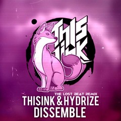 Thisink & Hydrize - Dissemble (The Lost Beat Remix) [Comp. Winner]