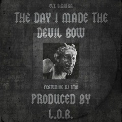 7th Boro Exclusive: Elz Sinatra ft. Dj TMB  The Day The  Devil Bowed