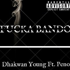 Fucka Bando-Dhakwan Young ft Peno