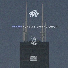 Views - Gemoses (Drake Cover)