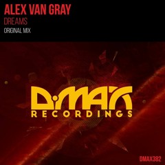 Alex Van Gray - Dreams (Original Mix Preview)[D Max Recordings]