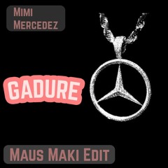 Mimi Mercedez - Gadure (MausMaki Edit)