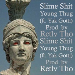 Slime Shit - Young Thug (ft. Yak Gotti) prod. by RETLV THO